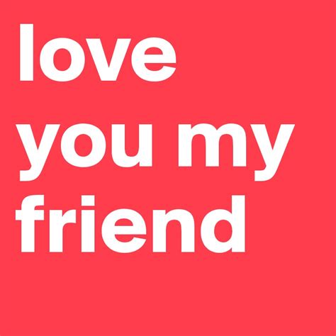 love you my friend - Post by raneem on Boldomatic