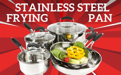 Sizzle In Style: Top 10 Stainless Steel Frying Pan Options For Your Kitchen