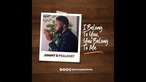 I Belong to You, You Belong To Me - Jimmy D Psalmist: Song Lyrics ...