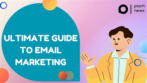 Ultimate Guide to Email Marketing in 2023 - PSSM NEWS