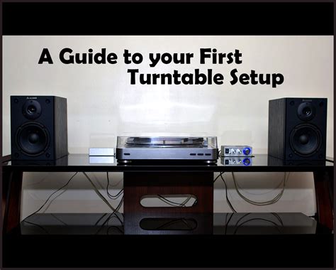 Basic Turntable Setup ~ Nothing Sounds as Wondrous as a Well-Made Record