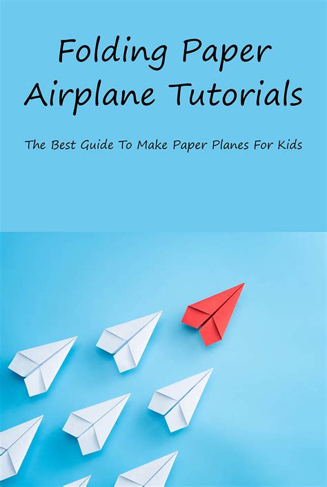 Folding Paper Airplane Tutorials: The Best Guide To Make Paper Planes ...