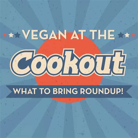 Vegan Cookout Food - What to Bring Roundup! - Full of Beans