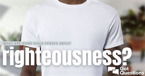 What are some Bible verses about righteousness? | GotQuestions.org