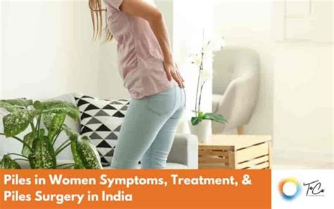 Piles in Women Symptoms, Treatment, & Piles Surgery in India