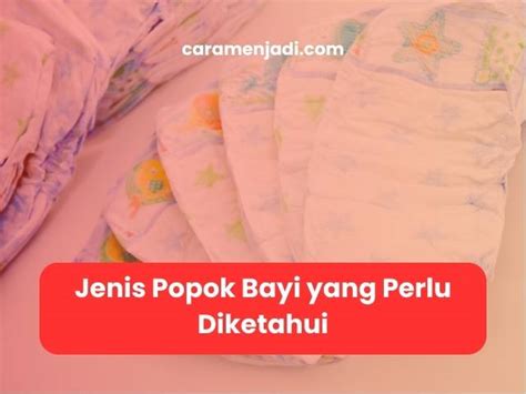 Jenis Popok Bayi yang Perlu Diketahui - 2024