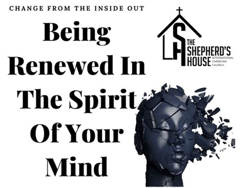 Being Renewed In The Spirit Of Your Mind | The Shepherd's House ...