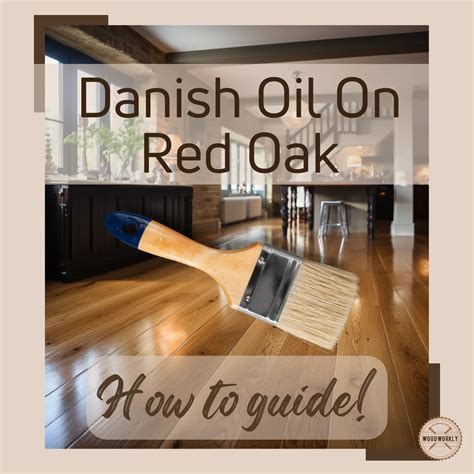 Danish Oil On Red Oak? How To Finish (2025 EASY Guide!)