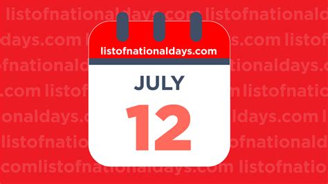 July 12th: National Holidays,Observances and Famous Birthdays