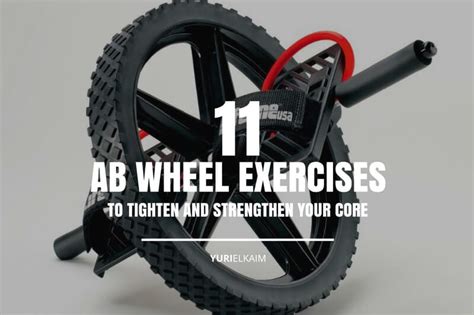 11 Ab Wheel Exercises That Will Strengthen Your Core | Yuri Elkaim