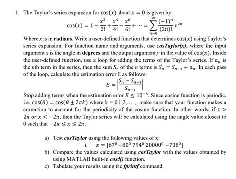 Solved 1. The Taylor's series expansion for cos(x) about x=0 | Chegg.com