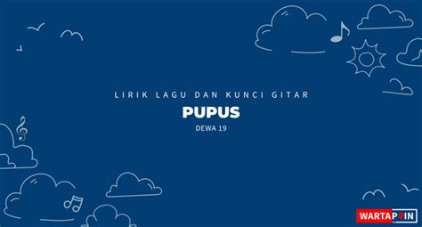 Lirik Lagu dan Chord Pupus – Dewa 19