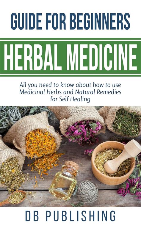 Herbal Medicine Guide For Beginners: All you need to know about how to ...