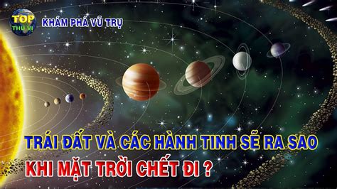 Trái đất và các hành tinh sẽ ra sao khi Mặt trời tắt? | Khoa học vũ trụ ...