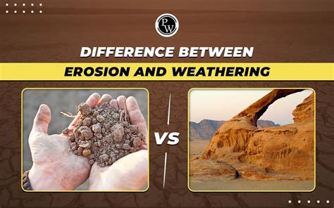 Difference Between Erosion And Weathering With Effects