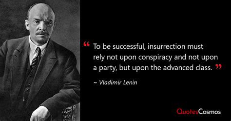 “To be successful, insurrection must…” Vladimir Lenin Quote