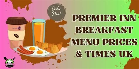 Premier Inn Breakfast Menu Prices & Times UK | January 2025