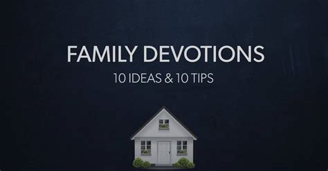 10 Ideas and 10 Tips for Family Devotions in 2017 | Tim Challies