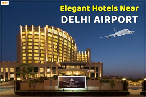 Check Out the Best Hotels Near Delhi Airport | City Village News