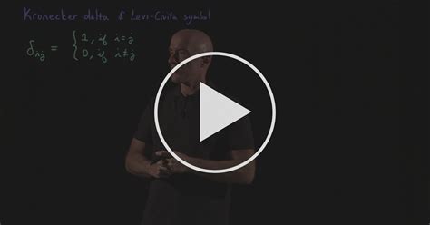 Kronecker Delta and Levi-Civita Symbol | Lecture 7 - Vectors | Coursera