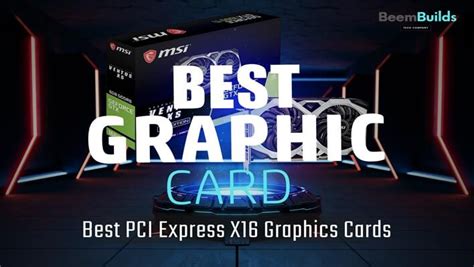 Best PCI Express X16 Graphics Cards in 2024 - Beem Builds