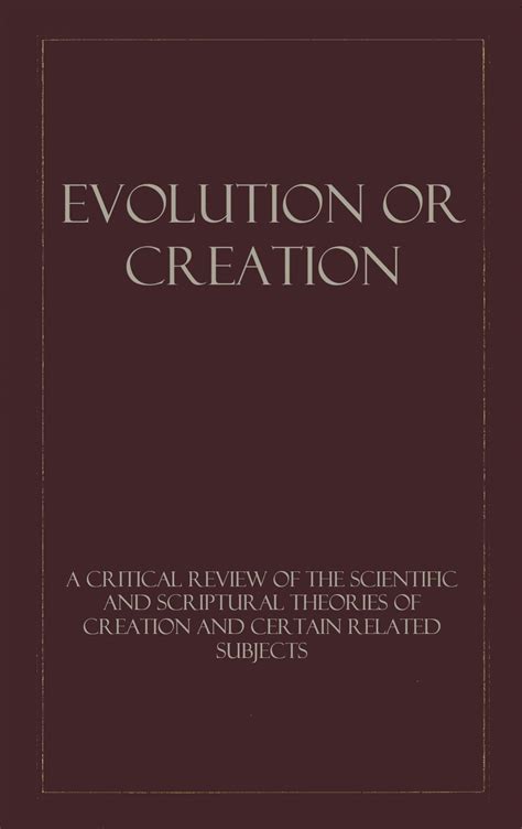 Evolution or Creation: A Critical Review of the Scientific and ...