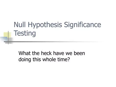 PPT - Null Hypothesis Significance Testing PowerPoint Presentation ...