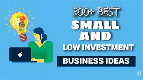 300+ Best Small And Low Investment Business Ideas