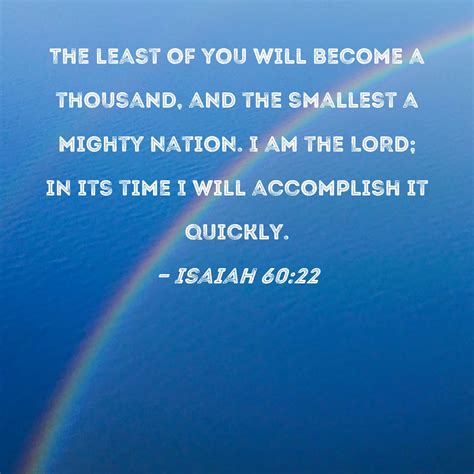 Isaiah 60:22 The least of you will become a thousand, and the smallest ...