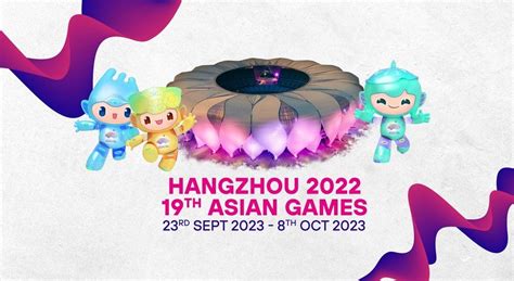 Enjoy the 19th Edition of the 2022 Asian Games in China with ...