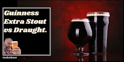 Guinness Extra Stout vs Draught | 2024