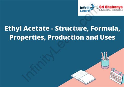 Ethyl Acetate - Structure, Formula, Properties, Production and Uses