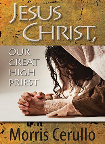 Jesus Christ Our Great High Priest Ebook Cerullo Morris