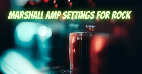 Marshall amp settings for rock - All For Turntables