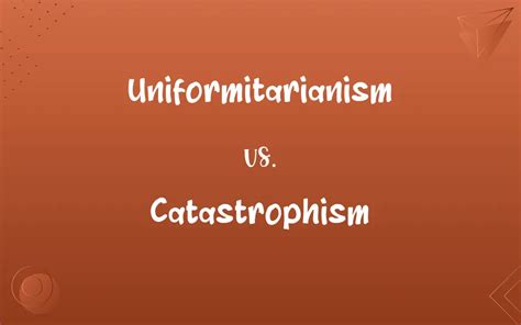 Uniformitarianism vs. Catastrophism: Know the Difference