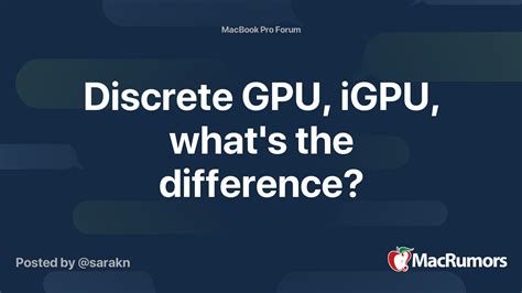 Discrete GPU, iGPU, what's the difference? | MacRumors Forums