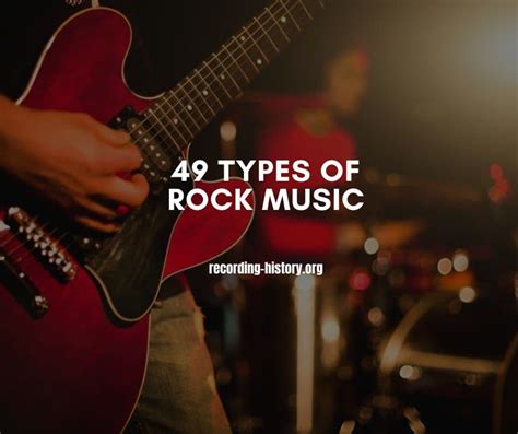 Rock Music: 49 Different Types and Their Characteristics