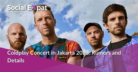 Coldplay Concert in Jakarta 2023: Rumors and Details | Social Expat