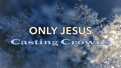 Only Jesus - Casting Crowns - Lyric Video Chords - Chordify