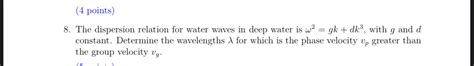 Solved The dispersion relation for water waves in deep water | Chegg.com