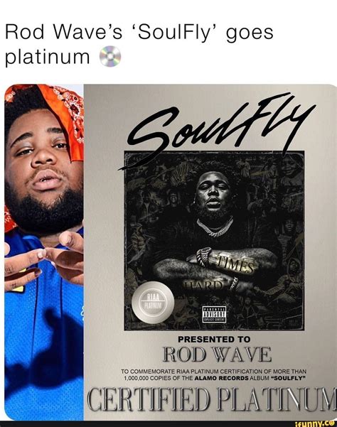 Rod Wave's 'SoulFly' goes platinum PRESENTED TO _ROD WAVE RIAA PLATINUM ...