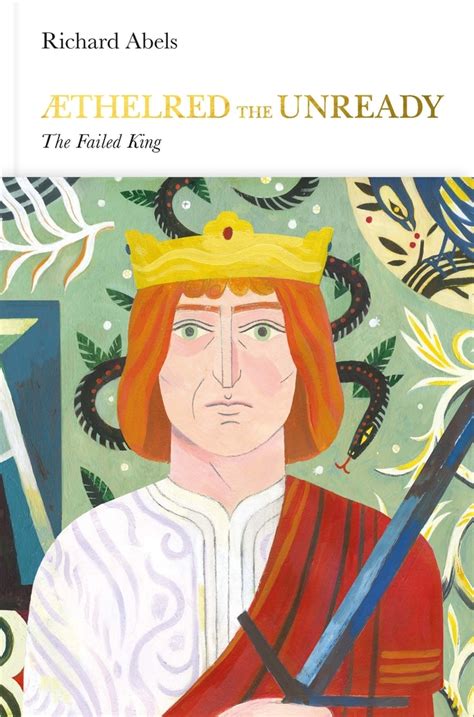 Æthelred the Unready: The Failed King by Richard P. Abels | Goodreads