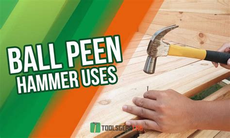 Ball Peen Hammer Uses - ToolsGearLab