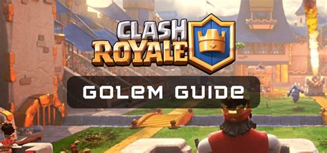 Clash Royale Golem Guide - One Chilled Gamer