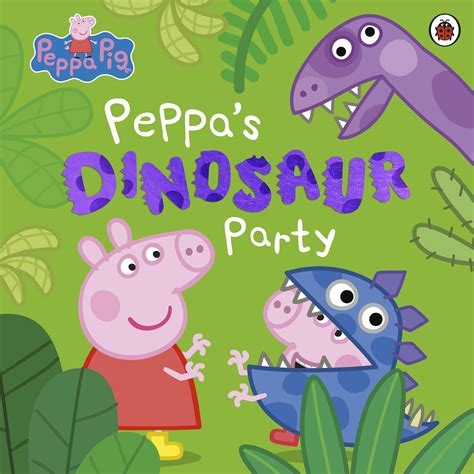 Peppa Pig Peppas Dinosaur Party Penguin Books Australia