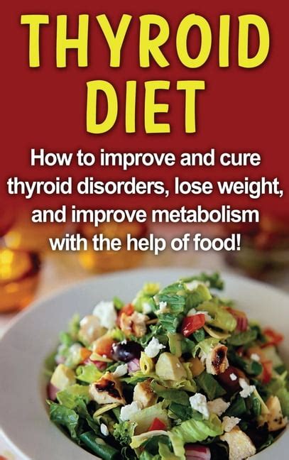 Thyroid Diet: How to improve and cure thyroid disorders, lose weight ...