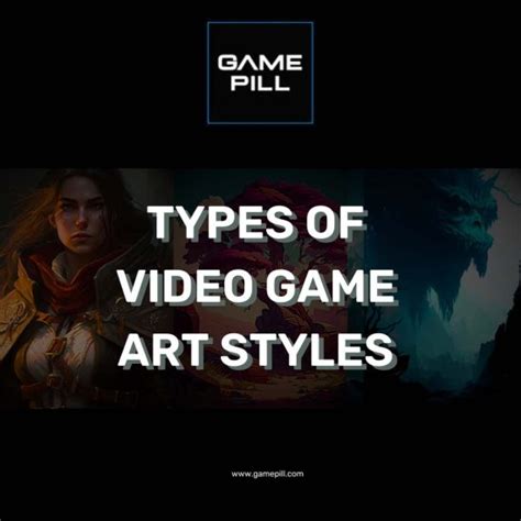 Types Of Video Game Art Styles - GAME PILL Game Studio