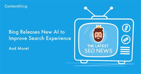 SEO News: Bing Releases AI-driven Features to Improve Search Experience