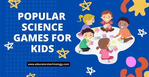 10 Best Science Games for Kids - Educators Technology