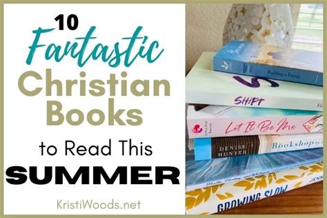 10 Fantastic Christian Books to Read this Summer - Kristi Woods